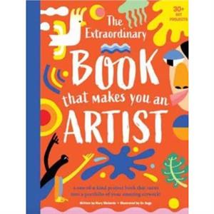 The Extraordinary Book That Makes You An Artist by Mary Richards