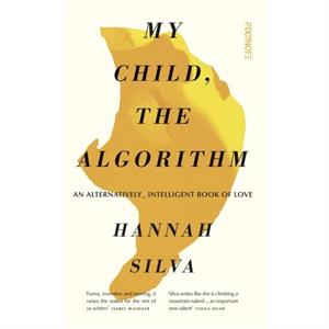 My Child the Algorithm by Hannah Silva