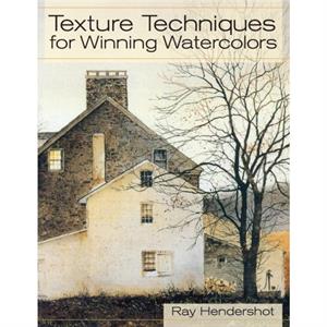 Texture Techniques for Winning Watercolors by Ray Hendershot