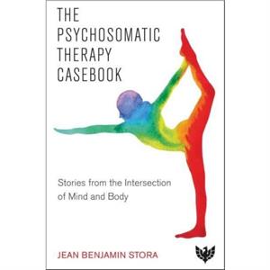 The Psychosomatic Therapy Casebook by Jean Benjamin Stora