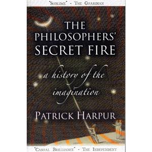 The Philosophers Secret Fire by Patrick Harpur