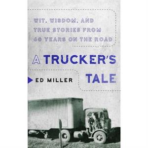 A Truckers Tale by Ed Miller