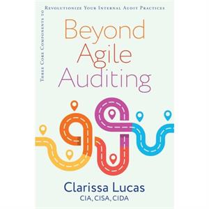 Beyond Agile Auditing by Clarissa Lucas