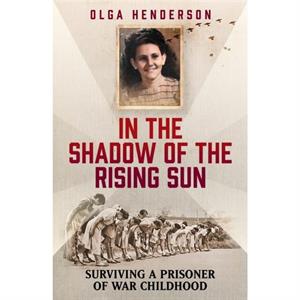 In the Shadow of the Rising Sun by Olga Henderson