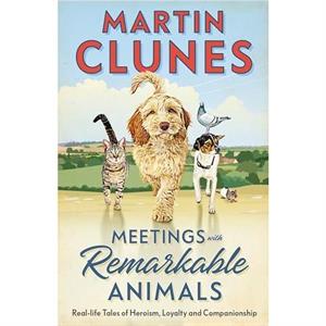 Meetings With Remarkable Animals by Martin Clunes