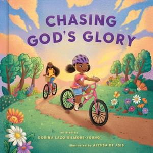 Chasing Gods Glory by Dorina Lazo GilmoreYoung