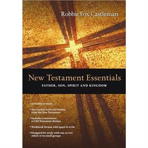 New Testament Essentials by Robbie F Castleman