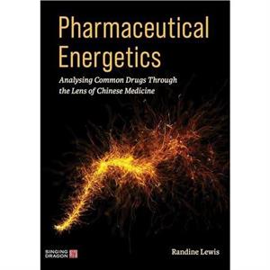 Pharmaceutical Energetics by Randine Lewis