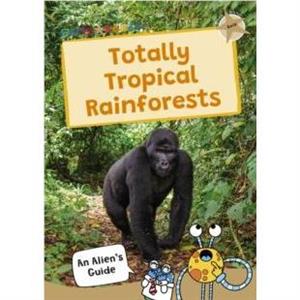 Totally Tropical Rainforests by Maverick Publishing