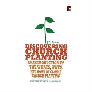 Discovering Church Planting by David Hesselgrave J D Payne