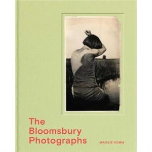 The Bloomsbury Photographs by Maggie Humm