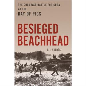 Besieged Beachhead by J. J. Valdes