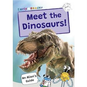 Meet the Dinosaurs by Maverick Publishing