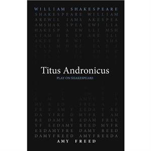 Titus Andronicus by Amy Freed