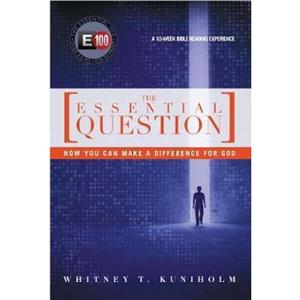 The Essential Question by Whitney T Kuniholm