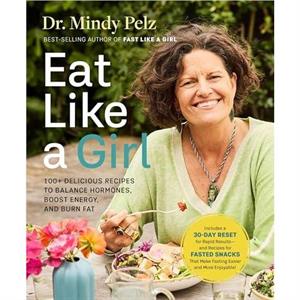 Eat Like a Girl by Dr. Mindy Pelz