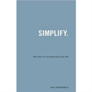 Simplify. by Paul Borthwick