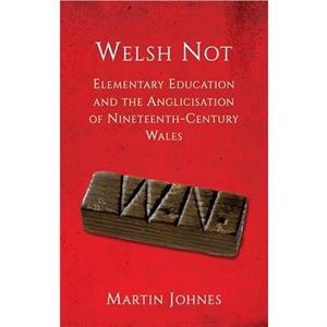 Welsh Not by Martin Johnes