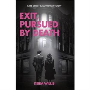 Exit Pursued by Death by Keira Willis