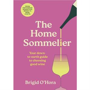 The Home Sommelier by Brigid OHora