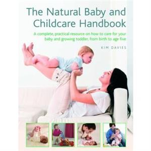 Natural Baby and Childcare Handbook by Kim Davies