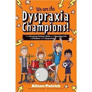 We are the Dyspraxia Champions by Alison Patrick