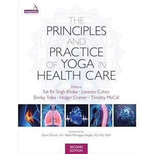 The Principles and Practice of Yoga in Health Care Second Edition by Holger Cramer