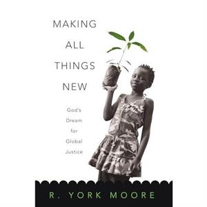 Making All Things New by R York Moore