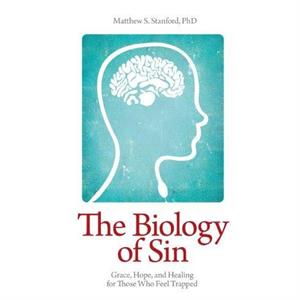 The Biology of Sin by Matthew S. Stanford