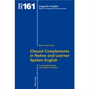 Clausal Complements in Native and Learner Spoken English by Beatriz TizonCouto