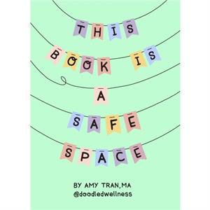 This Book Is a Safe Space by Amy Tran