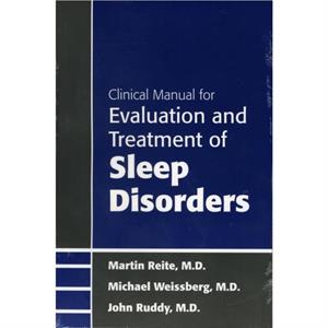 Clinical Manual for Evaluation and Treatment of Sleep Disorders by Martin Reite