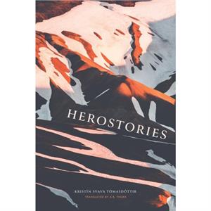 Herostories by Kristn Svava Tomasdottr