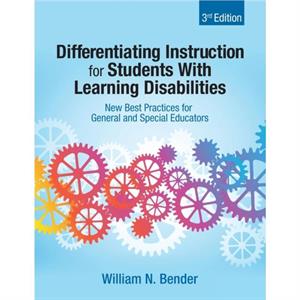 Differentiating Instruction for Students With Learning Disabilities by William N. Bender