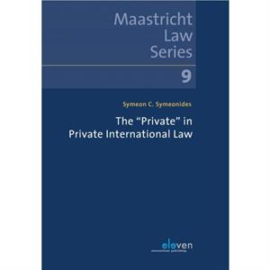 The Private in Private International Law by Symeon C Symeonides