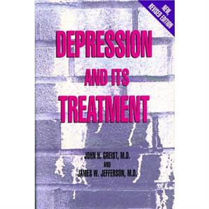 Depression and Its Treatment by John H. Greist