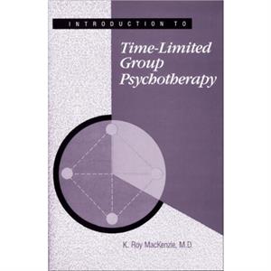 Introduction to TimeLimited Group Psychotherapy by K. Roy MacKenzie