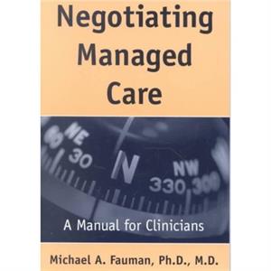 Negotiating Managed Care by Fauman & Michael A. & MD PhD