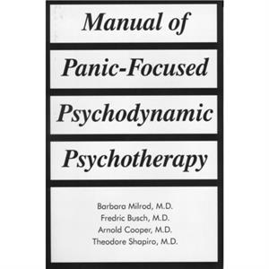 Manual of PanicFocused Psychodynamic Psychotherapy by Barbara Milrod