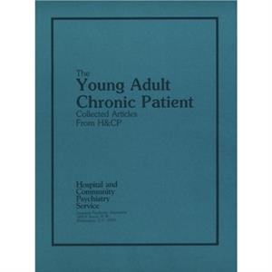 The Young Adult Chronic Patient by American Psychiatric Association