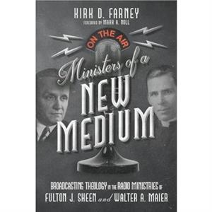 Ministers of a New Medium by Kirk D. Farney