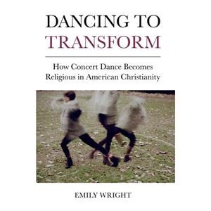 Dancing to Transform by Emily Wright