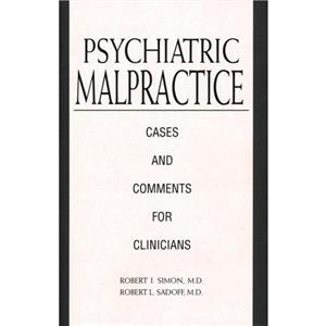 Psychiatric Malpractice by Robert L. Univeristy of Pennsylvania Sadoff