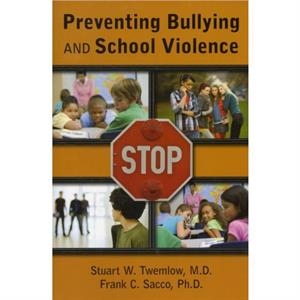 Preventing Bullying and School Violence by Sacco & Frank C. & PhD Twemlow & Sacco Consulting