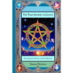 The Tarot Journey in Colour by Sasha Fenton