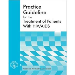 American Psychiatric Association Practice Guideline for the Treatment of Patients With HIVAIDS by American Psychiatric Association