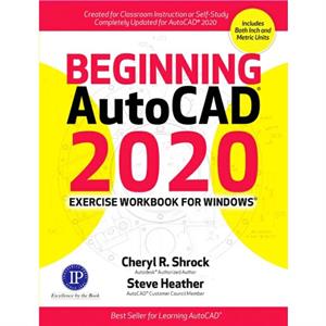 Beginning AutoCAD 2020 Exercise Workbook by Cheryl Shrock