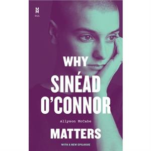 Why Sinead OConnor Matters by Allyson McCabe