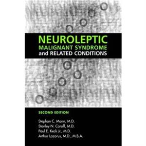 Neuroleptic Malignant Syndrome and Related Conditions by Lazarus & Arthur & MD MBA