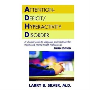 AttentionDeficitHyperactivity Disorder by Larry B. Silver